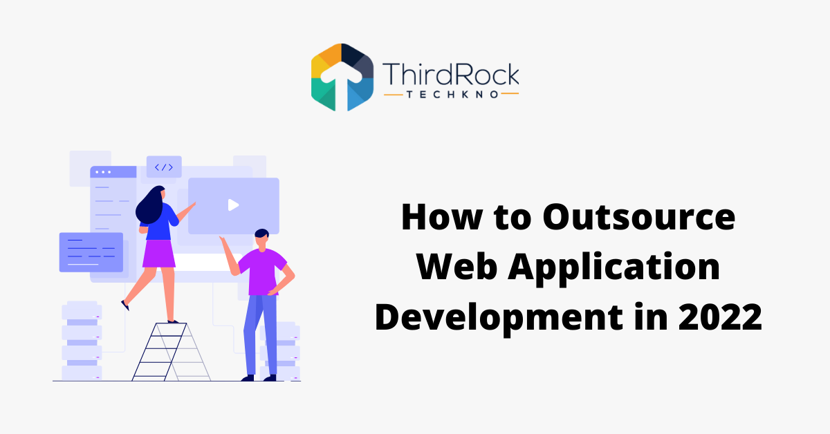 How to Outsource Web Application Development in 2022